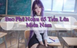 bao phê nohu 65 tiến lên miền nam