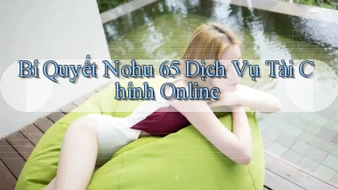 bí quyết nohu 65 dịch vụ tài chính online