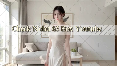 check nohu 65 box youtube