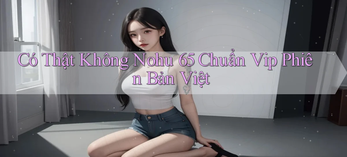 nohu 65   Nền Tảng Gamer Mở Cửa Trọn 24h