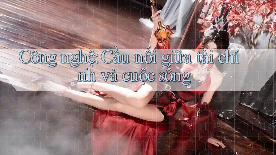 Công nghệ: Cầu nối giữa tài chính và cuộc sống