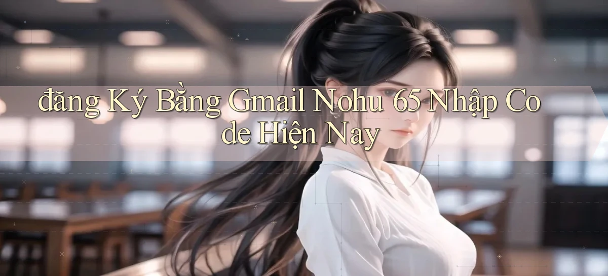 nohu 65   Nền Tảng Gamer Mở Cửa Trọn 24h