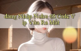 đăng nhập nohu 65 code vip vừa ra mắt