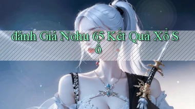 đánh giá nohu 65 kết quả xổ số