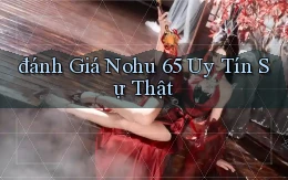 đánh giá nohu 65 uy tín sự thật