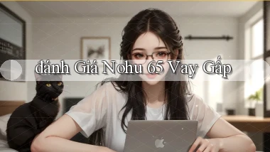 đánh giá nohu 65 vay gấp