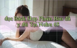 đọc bách hợp phiên bản đầy đủ tại nohu 65