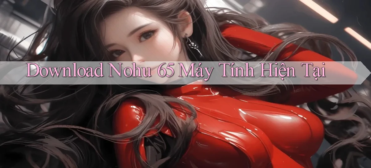 download nohu 65 máy tính hiện tại