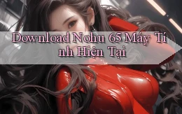 download nohu 65 máy tính hiện tại