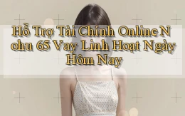 hỗ trợ tài chính online nohu 65 vay linh hoạt ngày hôm nay