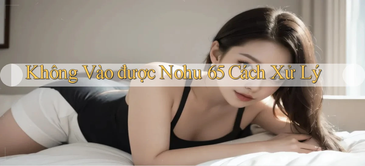 nohu 65   Nền Tảng Gamer Mở Cửa Trọn 24h