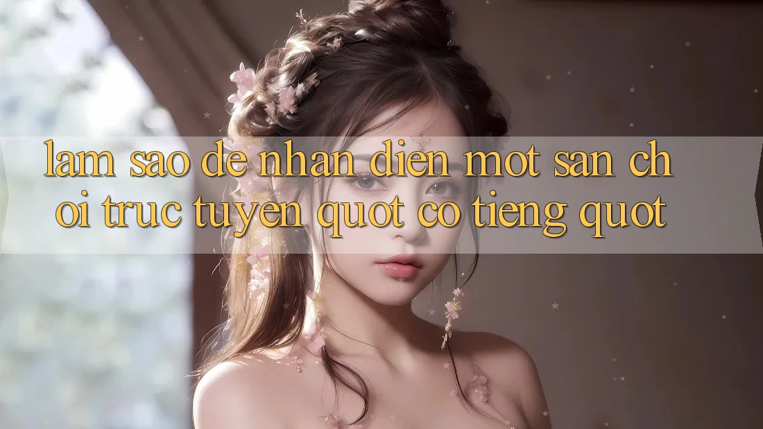 Làm Sao Để Nhận Diện Một Sân Chơi Trực Tuyến " Có Tiếng" ? Làm Sao Để Nhận Diện Một Sân Chơi Trực Tuyến " Có Tiếng" ?