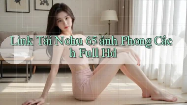 link tải nohu 65 ảnh phong cách full hd