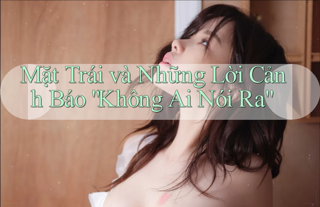 Mặt Trái và Những Lời Cảnh Báo “Không Ai Nói Ra” Mặt Trái và Những Lời Cảnh Báo “Không Ai Nói Ra”