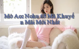 mở acc nohu 65 mã khuyến mãi mới nhất