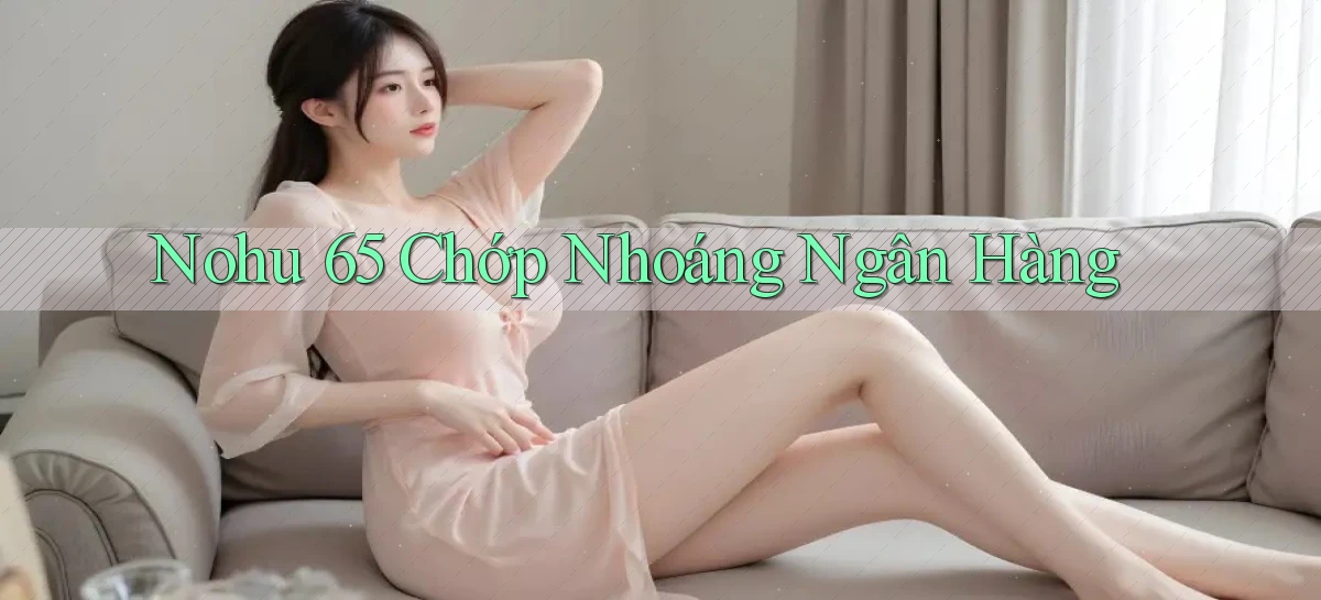 nohu 65   Nền Tảng Gamer Mở Cửa Trọn 24h
