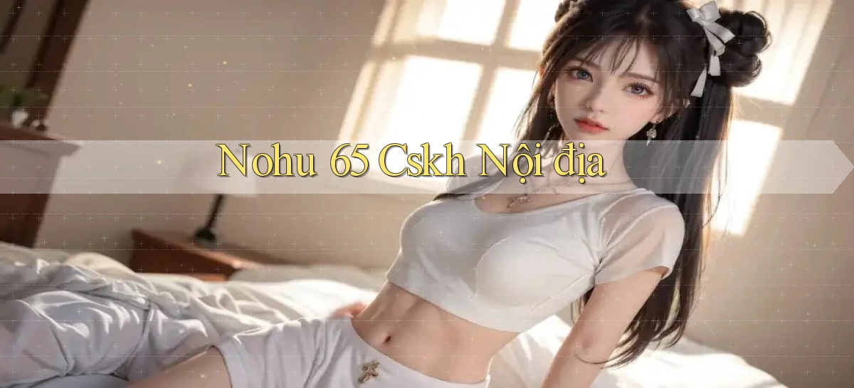 nohu 65   Nền Tảng Gamer Mở Cửa Trọn 24h