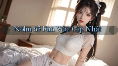 nohu 65 fun vừa cập nhật