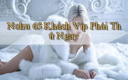 nohu 65 khách vip phải thử ngay
