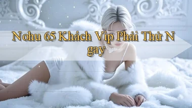 nohu 65 khách vip phải thử ngay