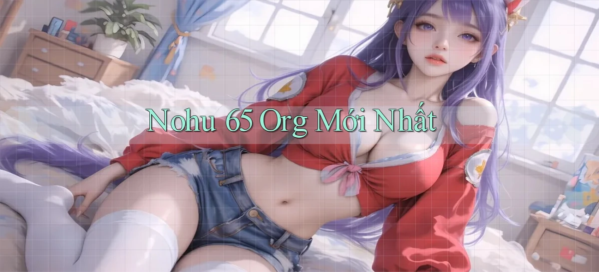nohu 65 org mới nhất
