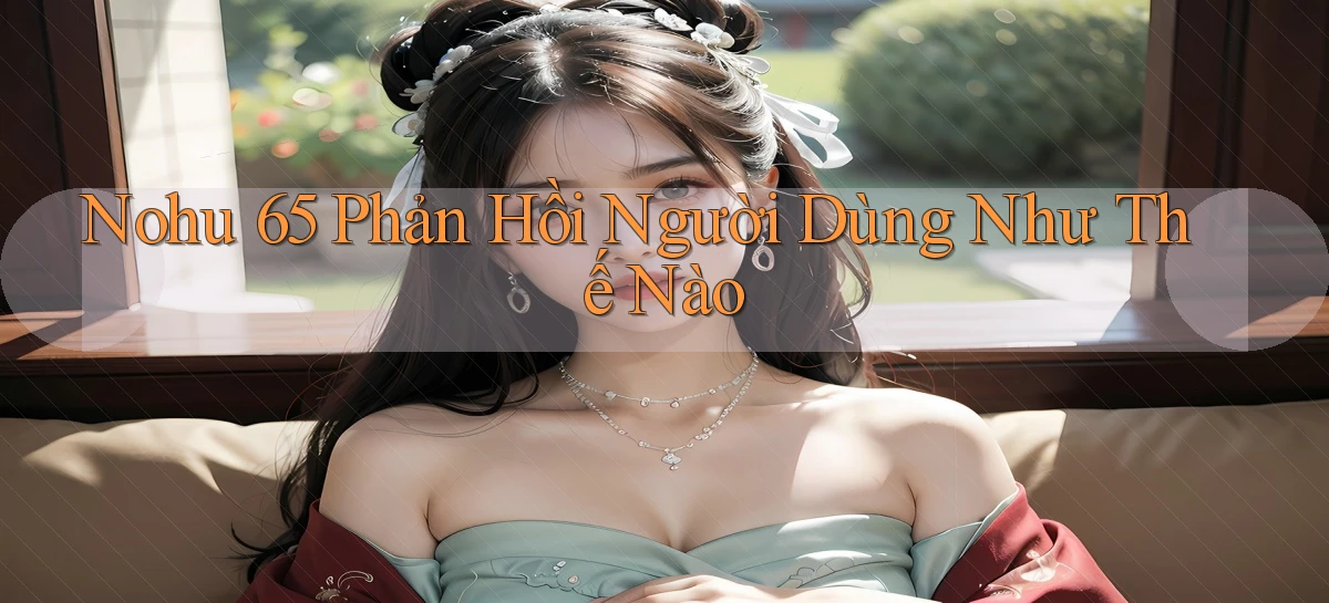 nohu 65   Nền Tảng Gamer Mở Cửa Trọn 24h