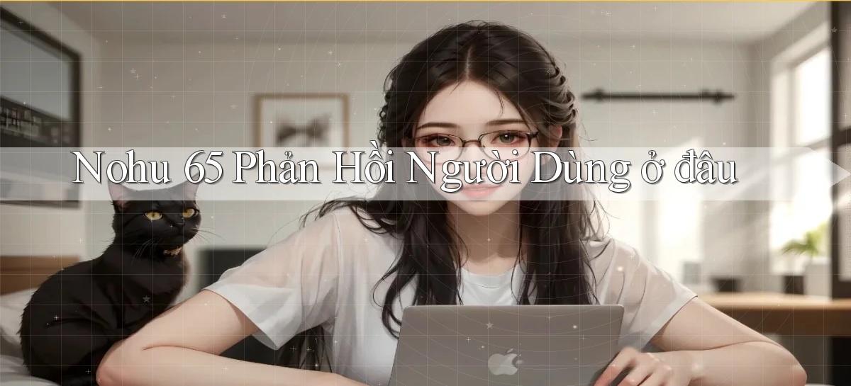 nohu 65   Nền Tảng Gamer Mở Cửa Trọn 24h