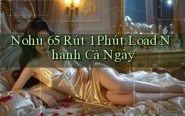 nohu 65 rút 1 phút load nhanh cả ngày