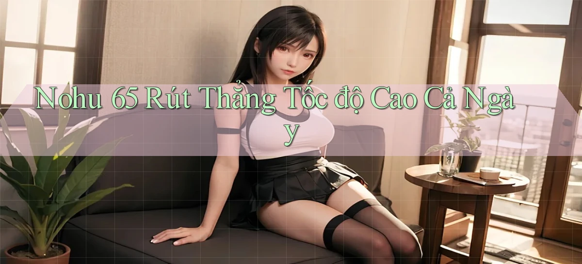 nohu 65   Nền Tảng Gamer Mở Cửa Trọn 24h