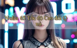 nohu 65 tốc độ cao đổi quà
