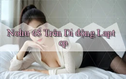 nohu 65 trên di động laptop
