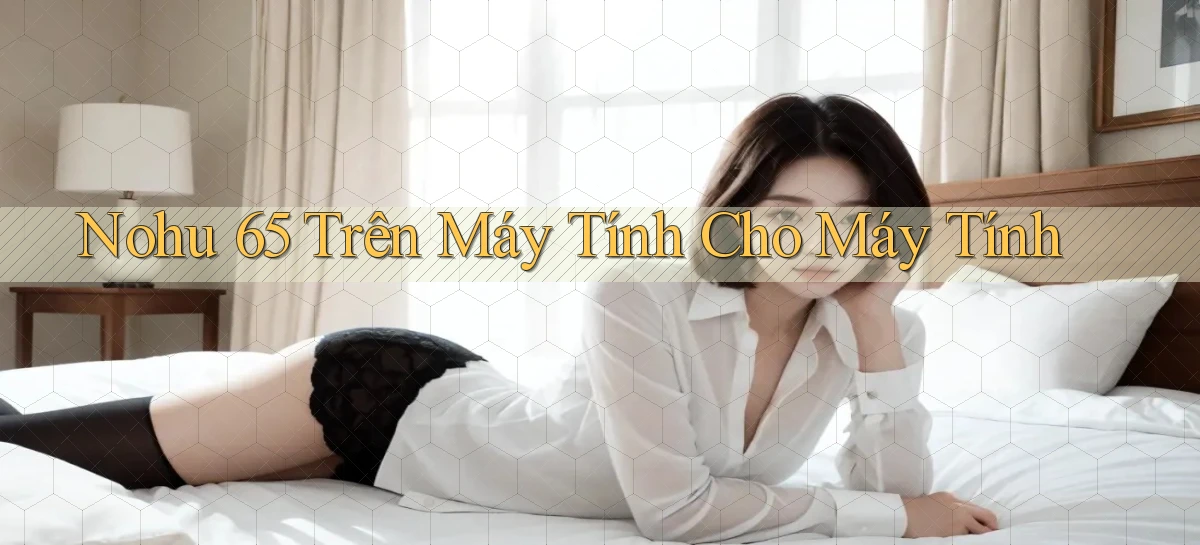 nohu 65   Nền Tảng Gamer Mở Cửa Trọn 24h