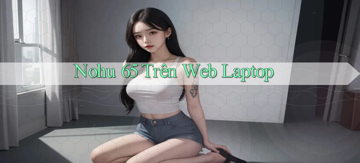nohu 65   Nền Tảng Gamer Mở Cửa Trọn 24h
