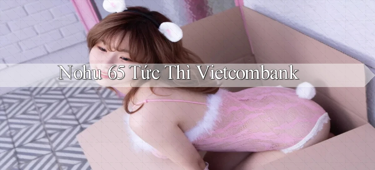 nohu 65 tức thì vietcombank