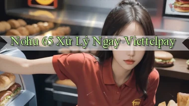 nohu 65 xử lý ngay viettelpay