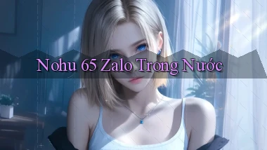 nohu 65 zalo trong nước