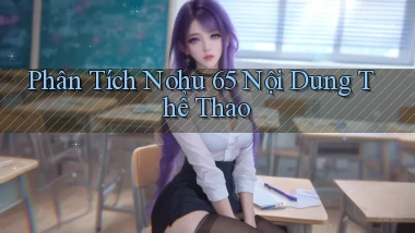 phân tích nohu 65 nội dung thể thao