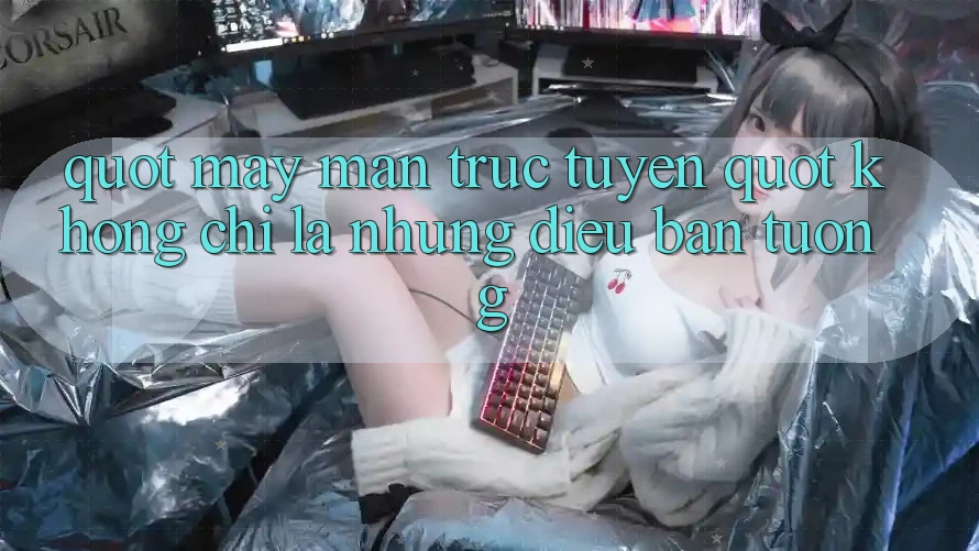 " May mắn Trực tuyến" không chỉ là những điều bạn tưởng " May mắn Trực tuyến" không chỉ là những điều bạn tưởng