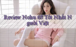 review nohu 65 tốt nhất người việt
