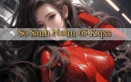 so sánh nohu 65 kqxs