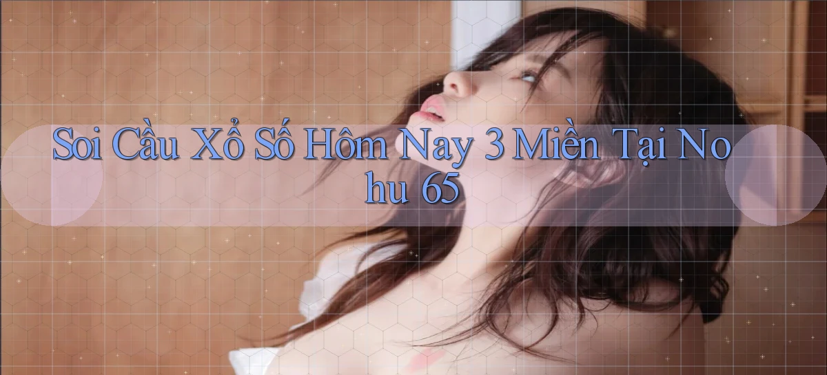 nohu 65   Nền Tảng Gamer Mở Cửa Trọn 24h