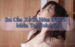 soi cầu xổ số hôm nay 3 miền tại nohu 65