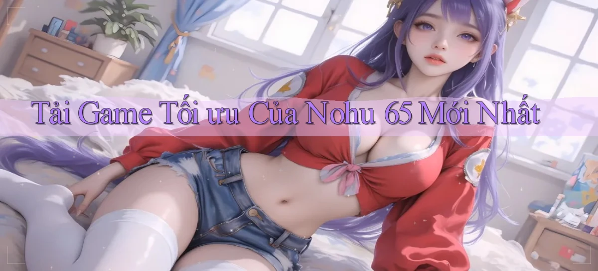 nohu 65   Nền Tảng Gamer Mở Cửa Trọn 24h