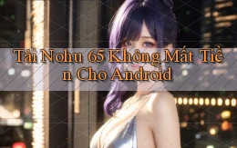 tải nohu 65 không mất tiền cho android