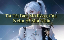 tải tải bản mở rộng của nohu 65 mới nhất