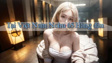 tại việt nam nohu 65 hàng đầu