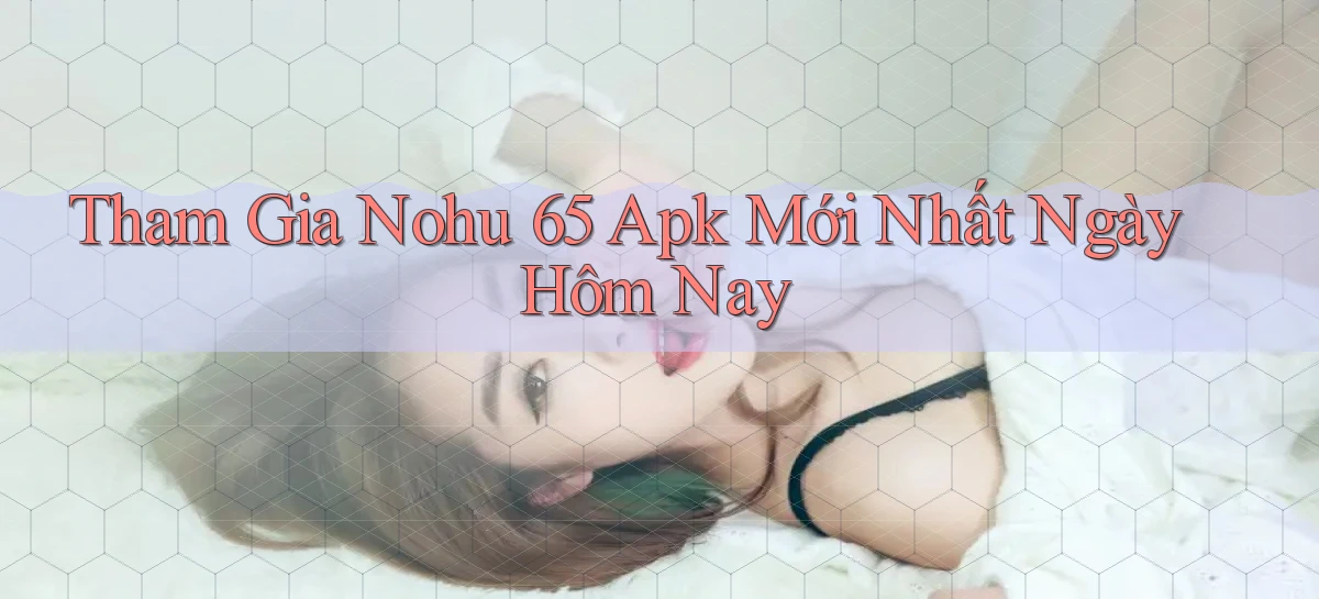 nohu 65   Nền Tảng Gamer Mở Cửa Trọn 24h