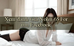 xem đánh giá nohu 65 forum facebook