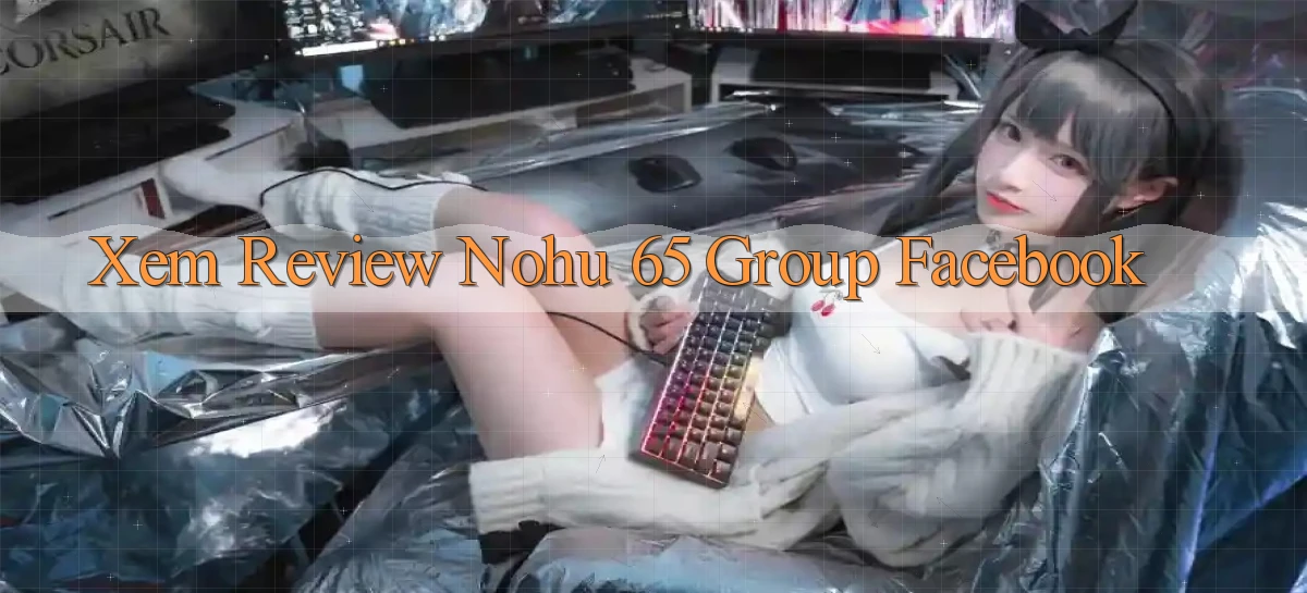 xem review nohu 65 group facebook