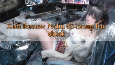xem review nohu 65 group facebook